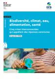 Couverture de Biodiversité, climat, eau, alimentation, santé : cinq crises interconnectées qui appellent des réponses communes - Ce que dit l’IPBES (OFB, 2025)